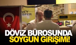 Döviz bürosunda soygun girişimi!