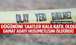 Düğününe saatler kala katil oldu! Damat adayı husumetlisini öldürdü