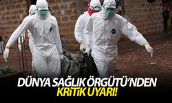 Dünya Sağlık Örgütü’nden kritik uyarı!