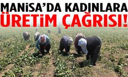 Manisa'da kadınlara üretim çağrısı!