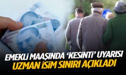 Emekli maaşında ‘kesinti’ uyarısı! Uzman isim sınırı açıkladı