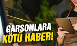 Garsonlara kötü haber!