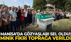 Manisa’da gözyaşları sel oldu! Minik Fikri toprağa verildi