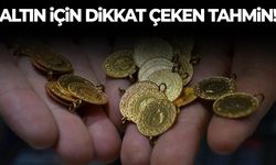 Altın için dikkat çeken tahmin!