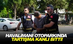 Havalimanı otoparkında tartışma kanlı bitti!