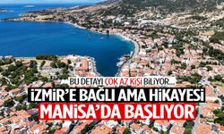 Herkes İzmir sanıyor ama bu ilçenin geçmişi Manisa’ya uzanıyor!