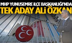 MHP Yunusemre İlçe Başkanlığı'nda tek aday Ali Özkan