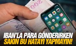 IBAN'la para gönderirken sakın bu hatayı yapmayın!