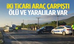 İki ticari araç çarpıştı: Ölü ve yaralılar var!