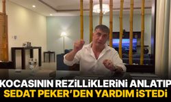 Kocasının rezilliklerini anlatıp Sedat Peker’den yardım istedi