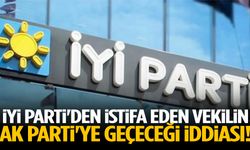 İYİ Parti'den istifa eden vekilin AK Parti'ye geçeceği iddiası!