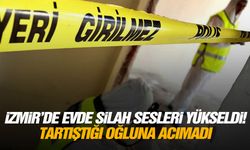 İzmir’de evde silah sesleri yükseldi! Tartıştığı oğluna acımadı