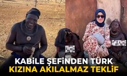 Kabile şefinden Türk kızına akılalmaz teklif