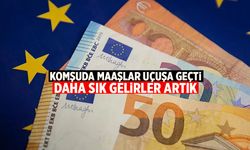 Komşuda maaşlar yükseldi