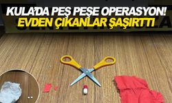 Kula'da peş peşe operasyon! Evden çıkanlar şaşırttı