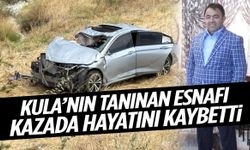 Kula’nın tanınan esnafı kazada hayatını kaybetti