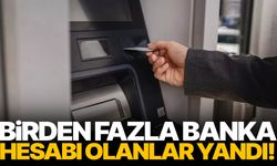 Birden fazla banka hesabı olanlar dikkat!