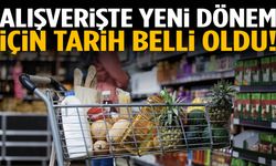 Milyonları ilgilendiriyor! Alışverişte yeni dönem için tarih belli oldu!