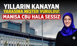 Yılların kanayan yarasına neşter vuruldu! Manisa CBÜ hala sessiz