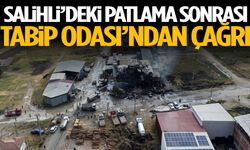 Salihli’deki patlama sonrası Tabip Odası’ndan çağrı