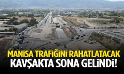 Manisa trafiğini rahatlatacak kavşakta sona gelindi!