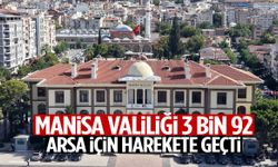 Manisa Valiliği 3 bin 92 arsa için harekete geçti!