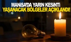 Manisa’da yarın kesinti yaşanacak bölgeler açıklandı!