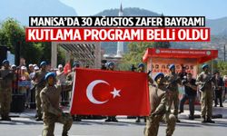Manisa’da 30 Ağustos hazırlığı! Kutlama programı belli oldu