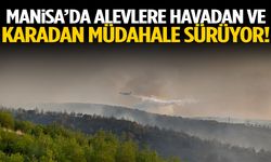 Manisa’da alevlere havadan ve karadan müdahale sürüyor!