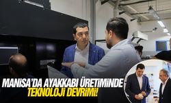 Manisa’da ayakkabı üretiminde teknoloji devrimi!