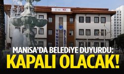 Manisa’da belediye duyurdu: Kapalı olacak!