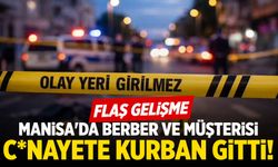 Manisa'da berber ve müşterisi cinayete kurban gitti! Flaş gelişme...