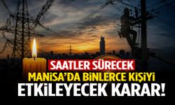 Manisa’da binlerce kişiyi etkileyecek karar! Saatler sürecek…