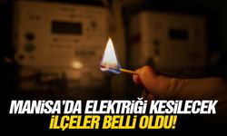 Manisa’da elektriği kesilecek ilçeler belli oldu!