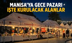 Manisa’da gece pazarı kuruluyor!