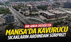 Manisa’da kavurucu sıcakların ardından sürpriz! Bir anda değişecek…