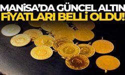 Manisa’da güncel altın fiyatları belli oldu!