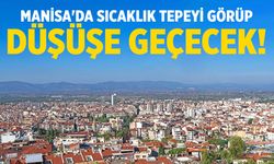 Manisa'da kritik hafta... Sıcaklık tepeyi görüp düşüşe geçecek!