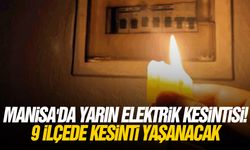 Manisa'da yarın elektrik kesintisi! 9 ilçede kesinti yaşanacak