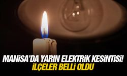 Manisa’da yarın elektrik kesintisi! İlçeler belli oldu