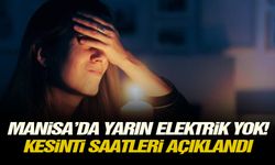 Manisa’da yarın elektrik yok! Kesinti saatleri açıklandı