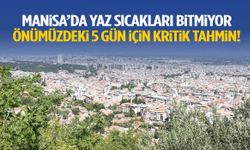 Manisa’da yaz bitmiyor… Önümüzdeki 5 gün için kritik tahmin!