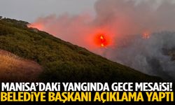 Manisa’daki yangında gece mesaisi! Belediye Başkanı açıklama yaptı