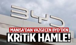 Manisa’dan vazgeçen BYD’den kritik hamle!