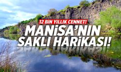 Manisa'nın 12 bin yıllık gizli cenneti