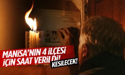 Manisa’nın 4 ilçesi için saat verildi! Kesilecek!