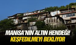 Manisa’nın altın hendeği! Keşfedilmeyi bekliyor