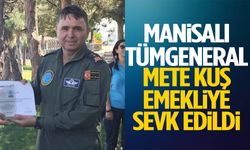Manisalı Tümgeneral Mete Kuş emekliye sevk edildi