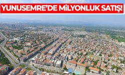 Yunusemre’de milyonluk satış! Fiyat belli oldu