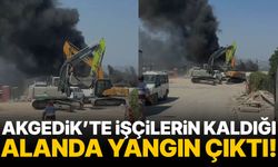 Akgedik’te işçilerin kaldığı alanda yangın çıktı!